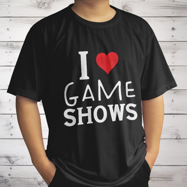 I Love Game Shows, Funny Saying Game Shows Lover T-Shirt (Creator Uploaded)