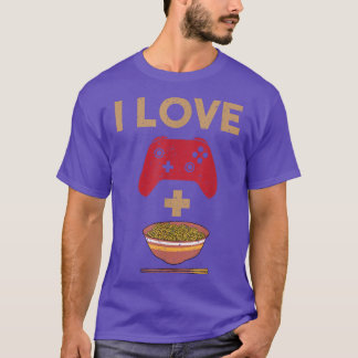 I Love Gaming And Ramen T-Shirt