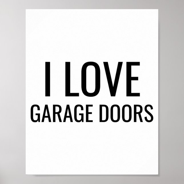 I Love Garage Doors Gift Favor Funny Christmas Tod Poster (Front)