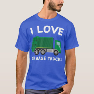 I Love Garbage Trucks Funny Garbage Truck Driver W T-Shirt