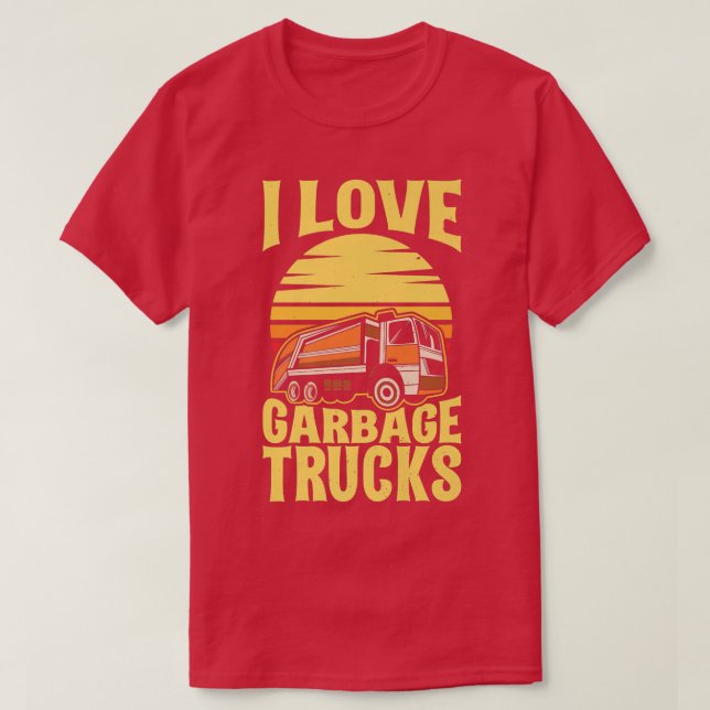 I love Garbage Trucks Funny garbage truck  T-Shirt (Design Front)