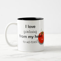 I Love Gardening From My Head To-ma-toes Mug