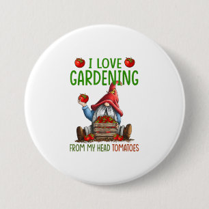I Love Gardening From My Head Tomatoes nome TShirt 7.5 Cm Round Badge