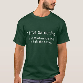 I love gardening T-Shirt