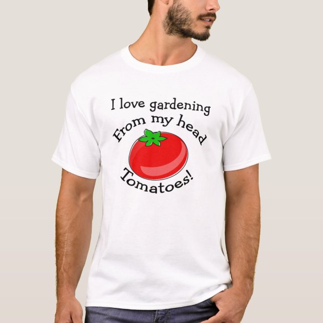 I love gardening! T-Shirt (Front)