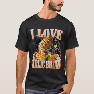 I Love Garlic Bread Skeleton Funny Meme Weird  T-Shirt