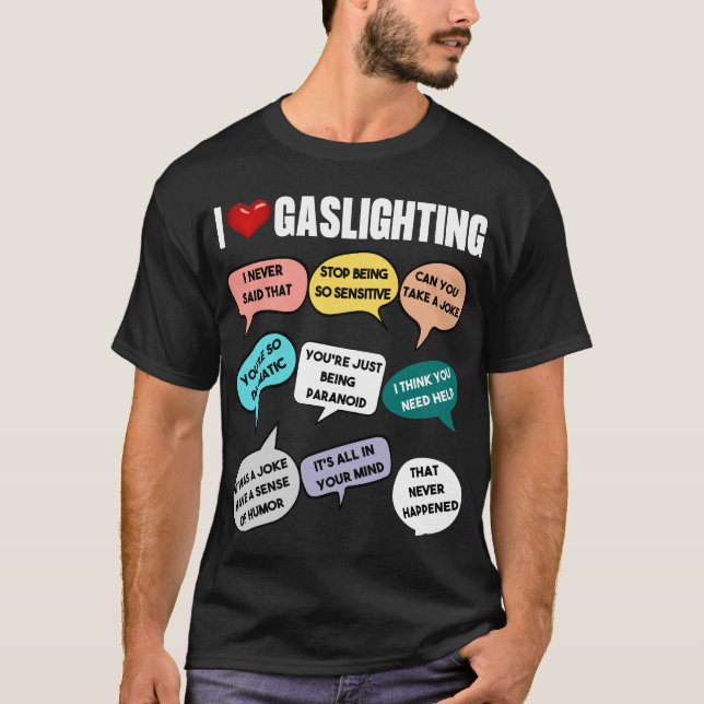 "I Love Gaslighting" fun & mischief Hoodie Design. T-Shirt (Front)