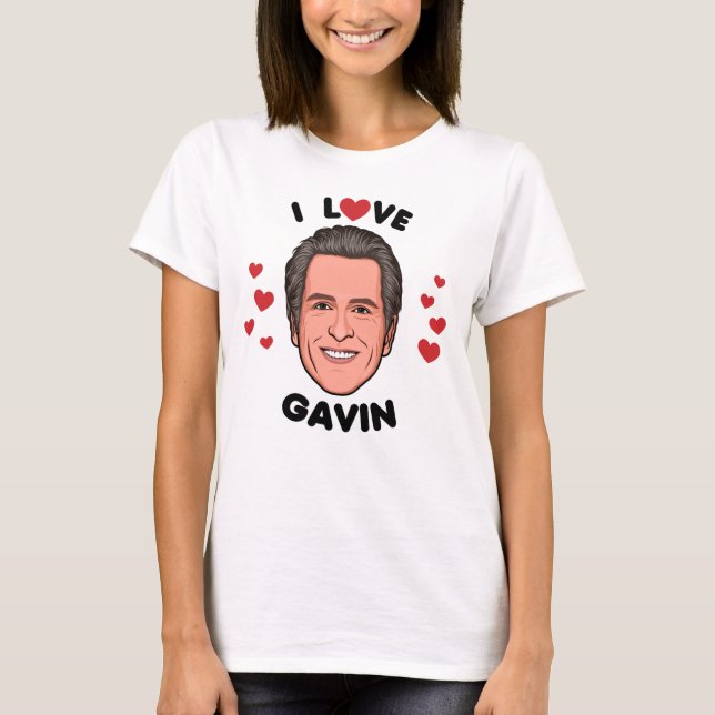 I Love Gavin Newsom T-Shirt (Front)