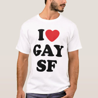 I love gay SF T-Shirt