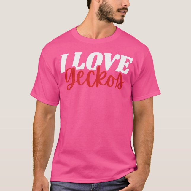 I Love Geckos T-Shirt (Front)