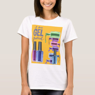 I LOVE GEL POLISH T-Shirt