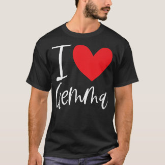 I Love Gemma Name Personalised Girl Woman Bff Frie T-Shirt