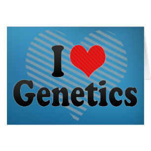 I Love Genetics