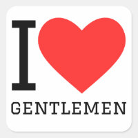 I love gentlemen