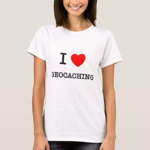 I LOVE GEOCACHING T-Shirt