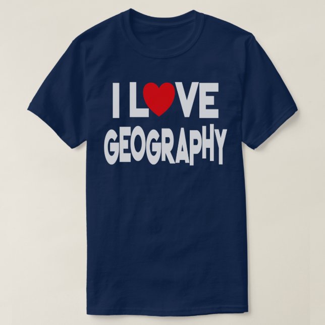 I Love Geography 8  T-Shirt (Design Front)
