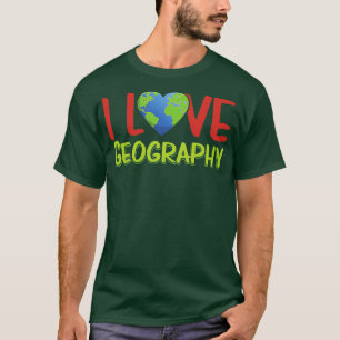 I Love Geography Geographer Student Geo  T-Shirt