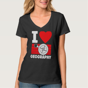 I Love Geography Student Geographic Geographer Tea T-Shirt