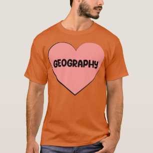 i love GEOGRAPHY T-Shirt