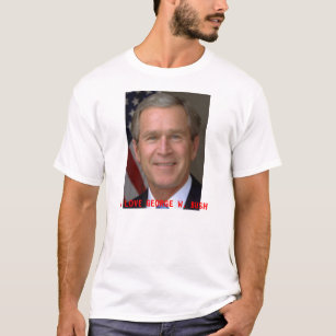 I LOVE GEORGE W. BUSH T-Shirt