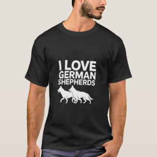 I Love German Shepherds Canine Loyalty T-Shirt