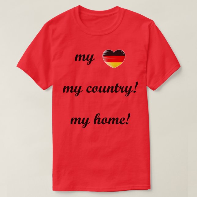 I Love Germany My Home My Country 6 T-Shirt (Design Front)