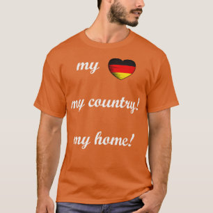I Love Germany My Home My Country T-Shirt