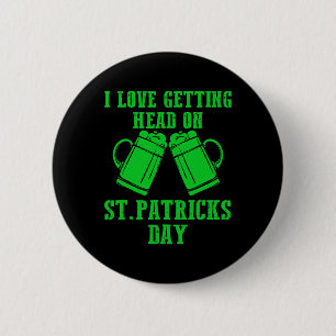 I Love Getting Head On St Patricks Day Shamrock Cl 6 Cm Round Badge