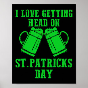 I Love Getting Head On St Patricks Day Shamrock Cl Poster