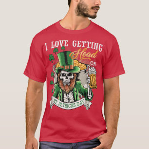 I Love Getting Head On St Patricks Day Skeleton An T-Shirt