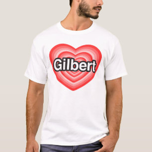 I love Gilbert. I love you Gilbert. Heart T-Shirt