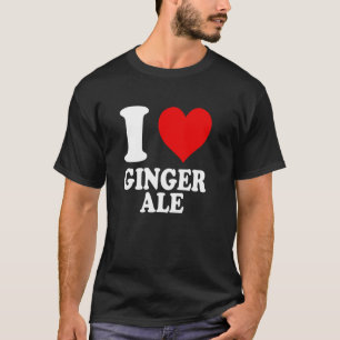I Love Ginger Ale T-Shirt