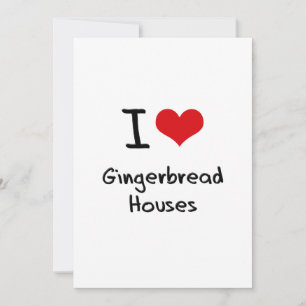 I Love Gingerbread Houses