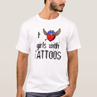 I love girls with tattoos T-Shirt