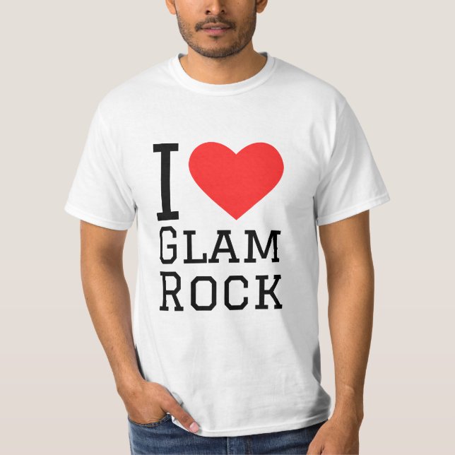 I love glam rock T-Shirt (Front)