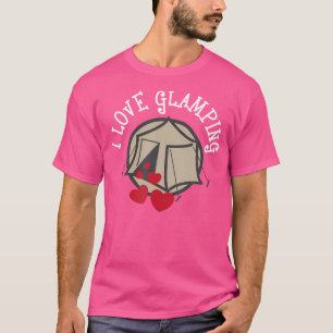 I Love Glamping Funny Camping Glamp T-Shirt