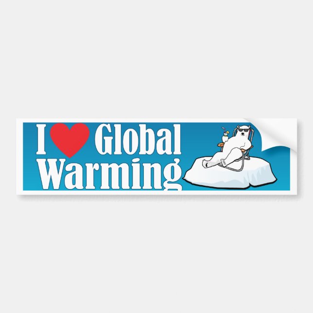 I Love Global Warming Bumper Sticker (Front)