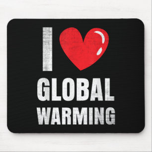 I Love Global Warming Clothing Gift Climate Change Mouse Mat