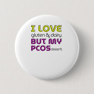 I Love Gluten And Dairy But My Pcos Doesn't Sticke 6 Cm Round Badge