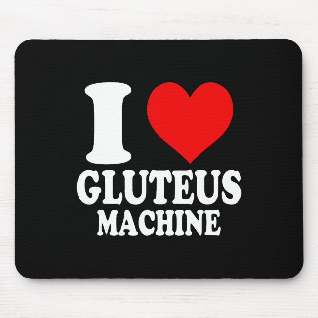 I Love Gluteus Machine 1  Mouse Mat (Front)