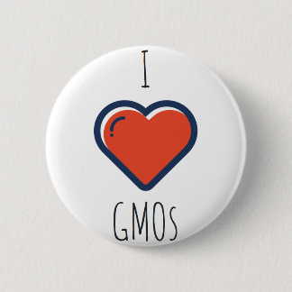 I love GMOs 6 Cm Round Badge