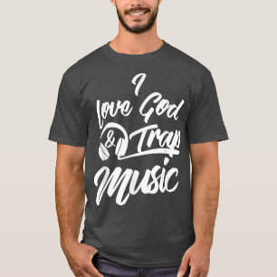 I Love God and Trap Music T-Shirt