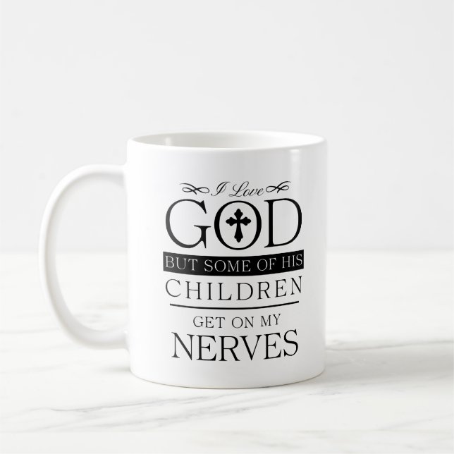 I Love God But Some Of His Children Funny Quote Coffee Mug (Left)