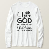 I love God but some of his children get on my