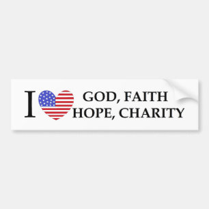 I Love God Hope Faith Charity patriotic USA gifts Bumper Sticker