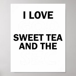 I Love God Sweet Tea And The Sec Southern Footll Poster
