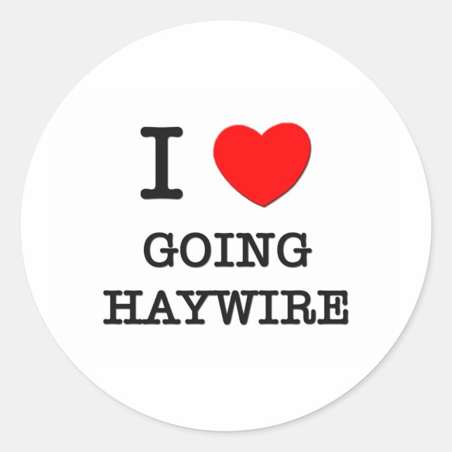 I Love Going Haywire Classic Round Sticker (Front)