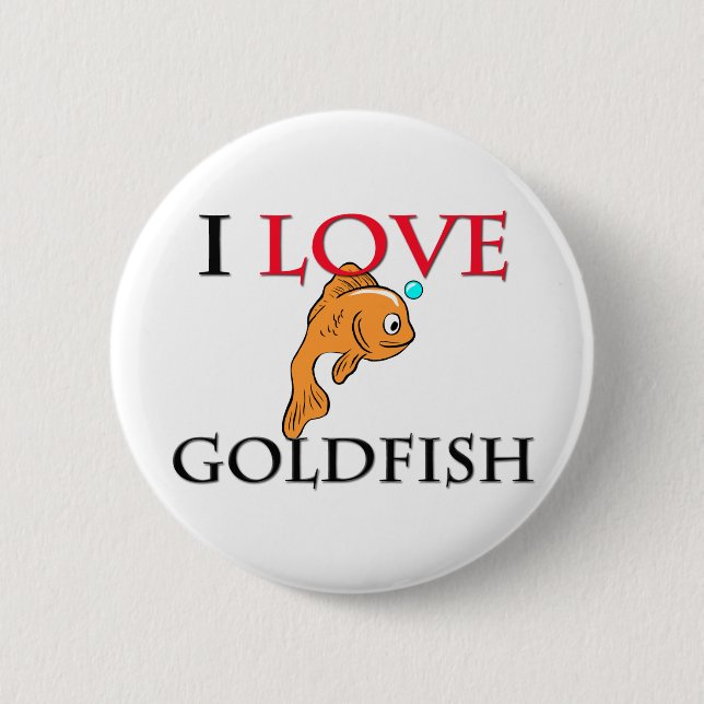 I Love Goldfish 6 Cm Round Badge (Front)