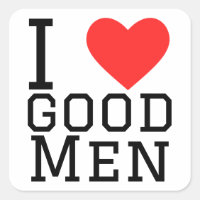 I love good men