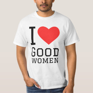 I love good women T-Shirt